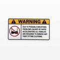 WARNING - Remove Tight Fitting Clothing